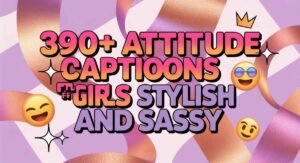 Attitude Captions for Girls
